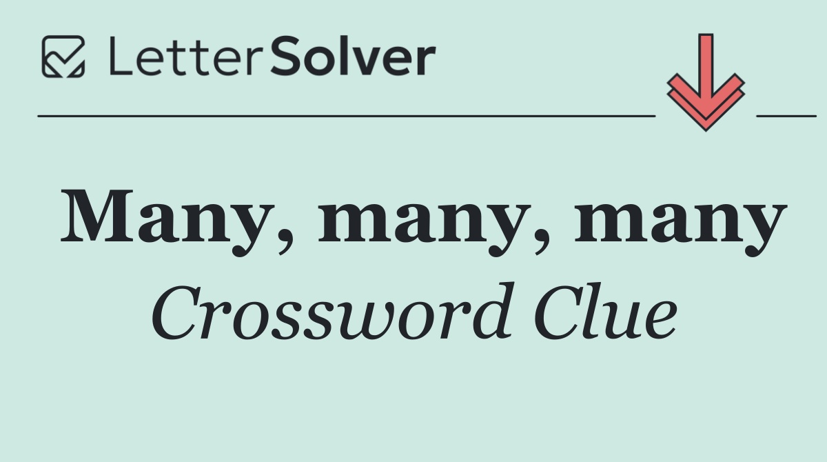 Many, many, many