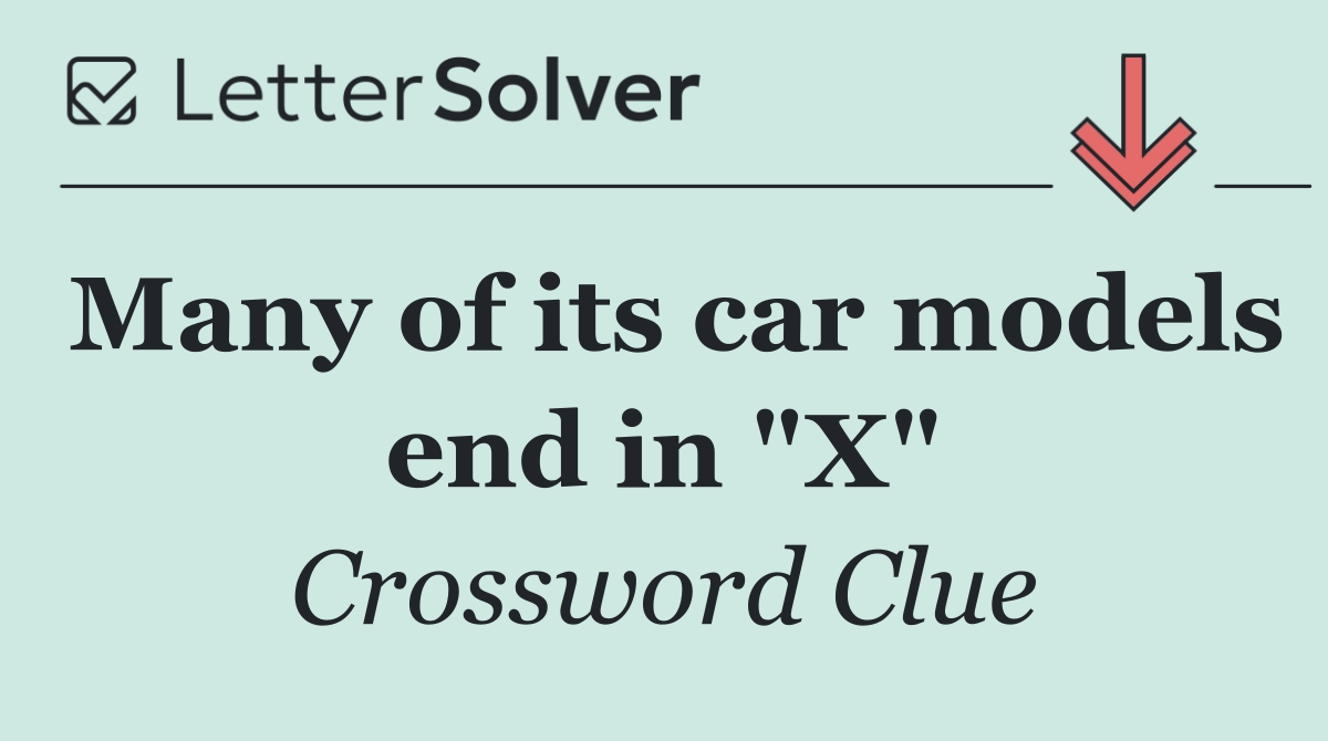 Many of its car models end in "X"