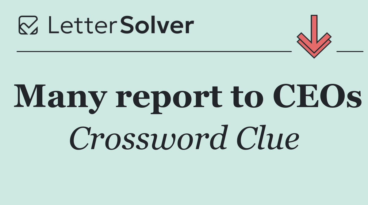 Many report to CEOs