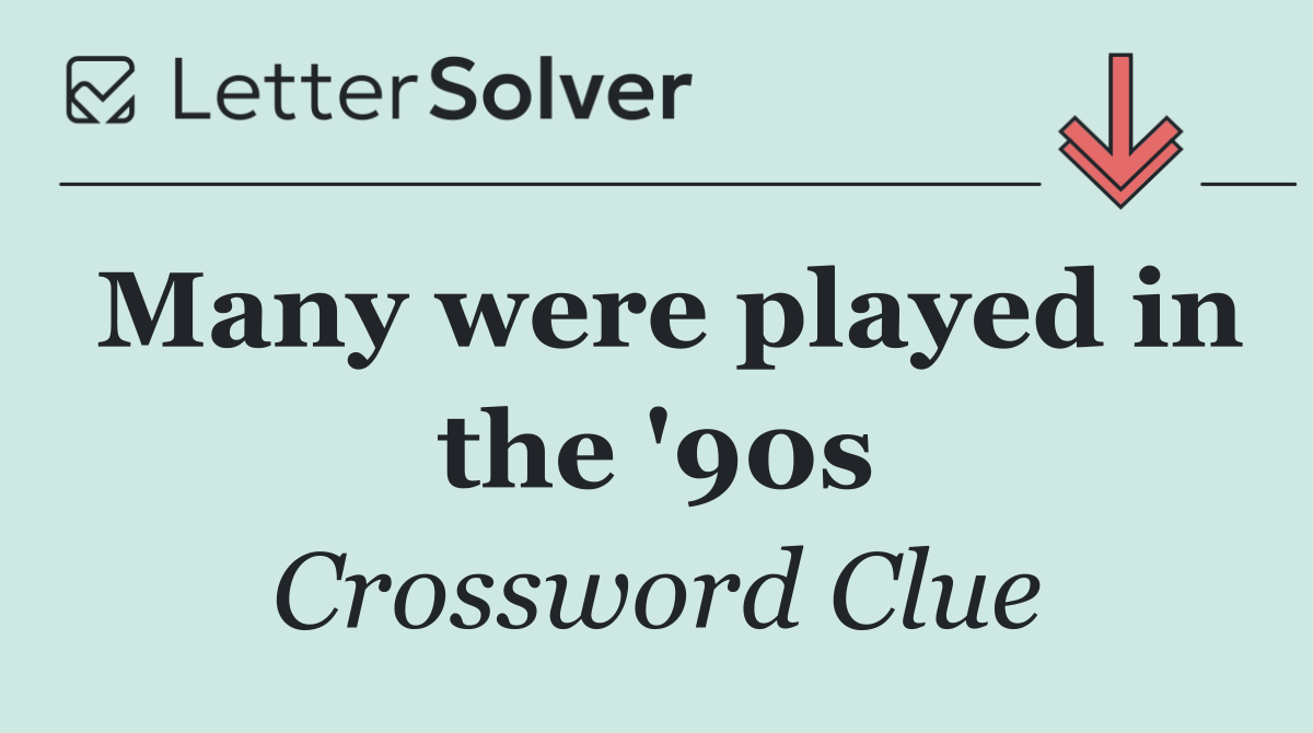 Many were played in the '90s