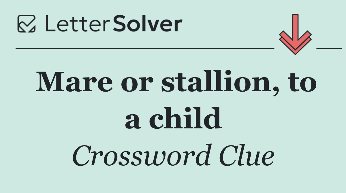 Mare or stallion, to a child