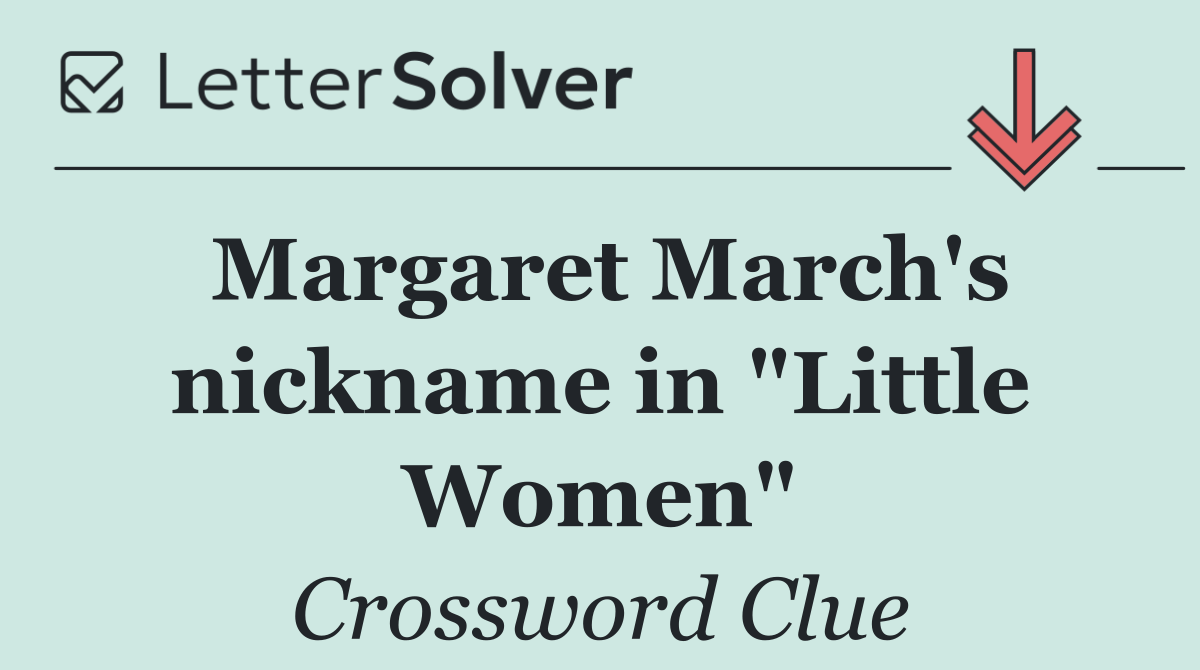 Margaret March's nickname in "Little Women"