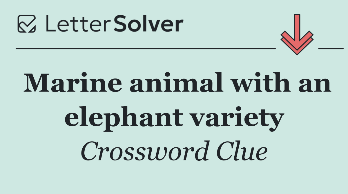 Marine animal with an elephant variety