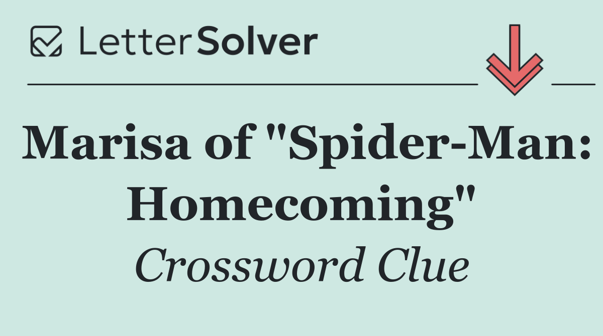 Marisa of "Spider Man: Homecoming"