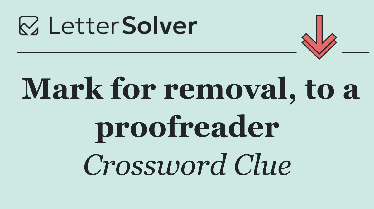 Mark for removal, to a proofreader