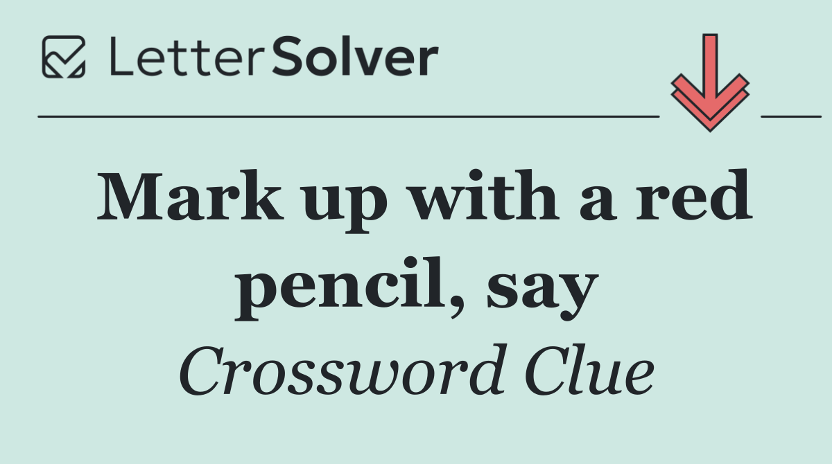 Mark up with a red pencil, say