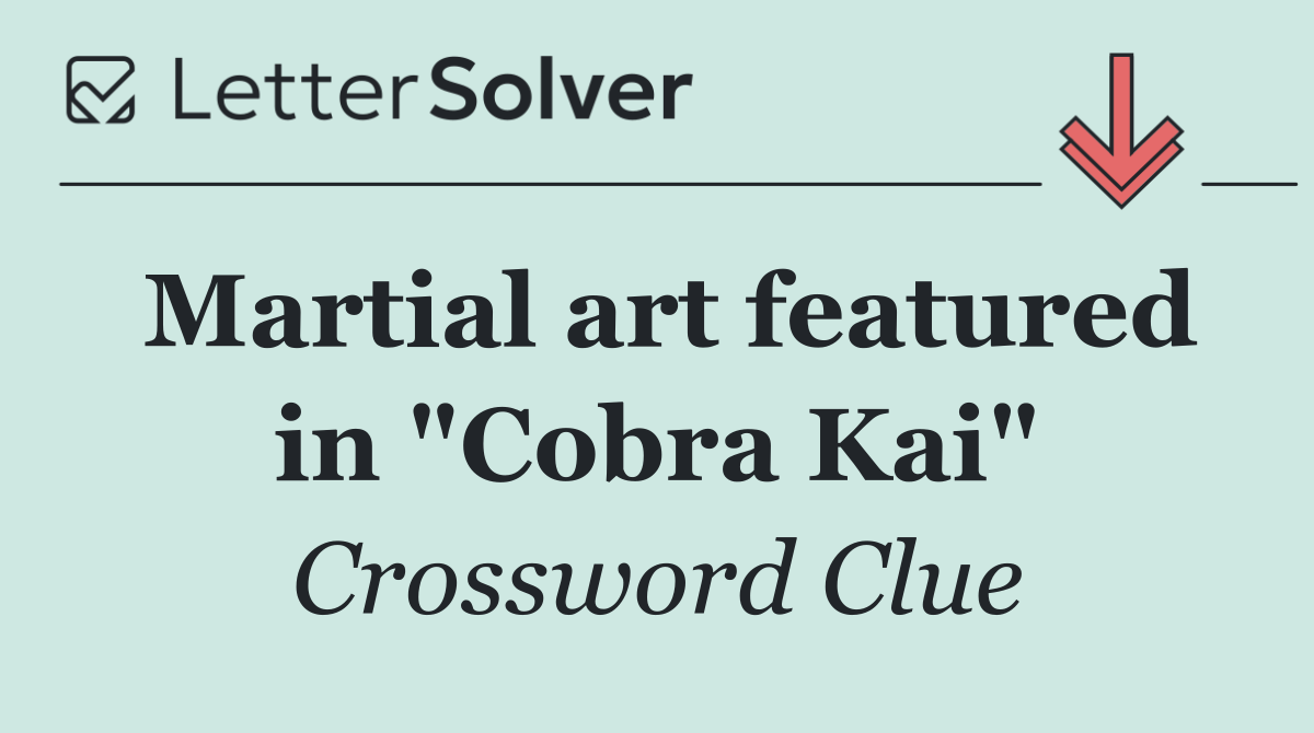 Martial art featured in "Cobra Kai"