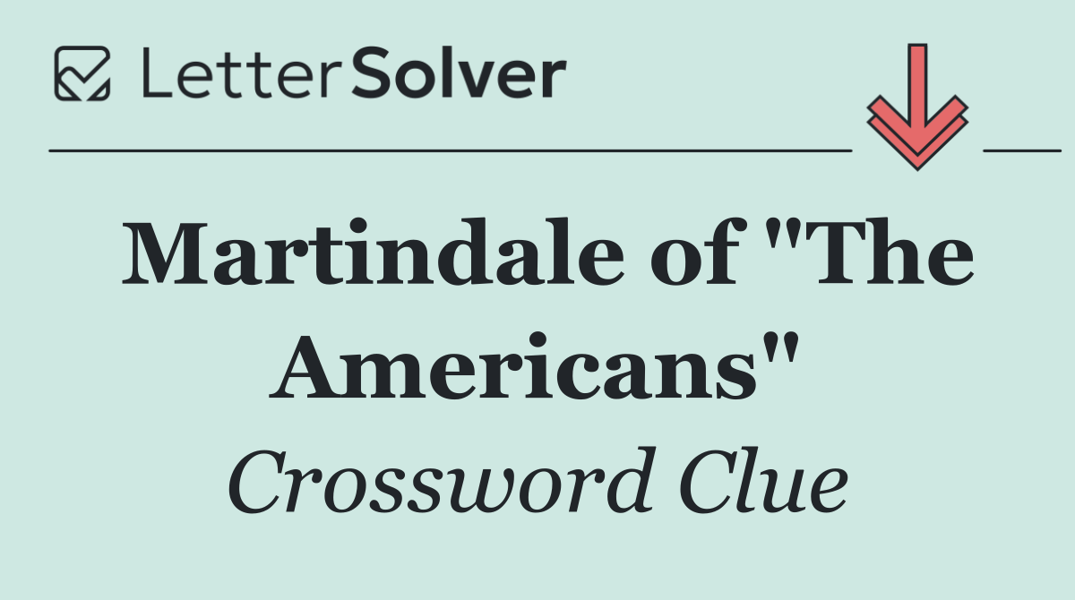 Martindale of "The Americans"