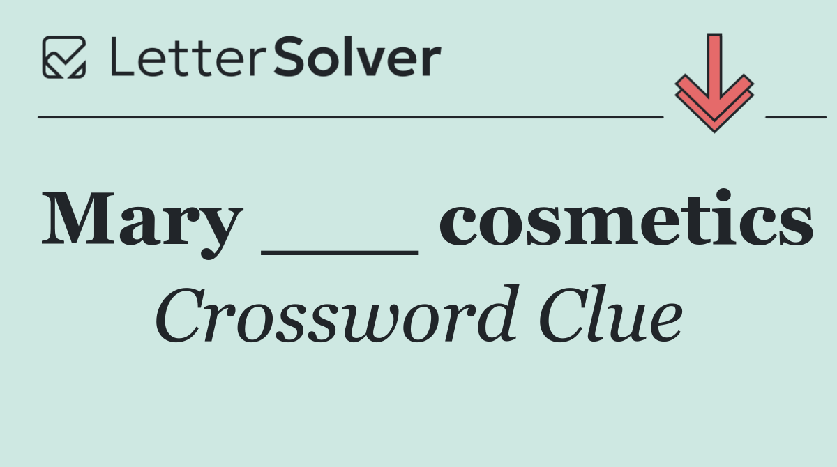 Mary ___ cosmetics