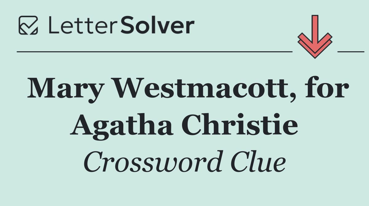 Mary Westmacott, for Agatha Christie