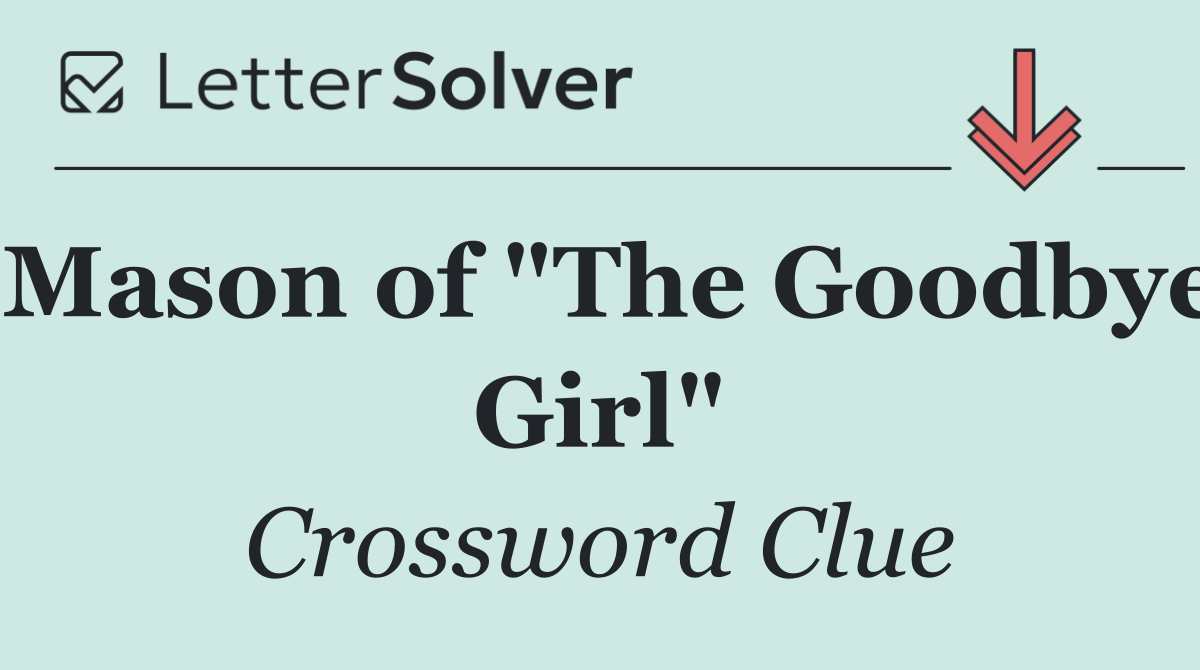 Mason of "The Goodbye Girl"