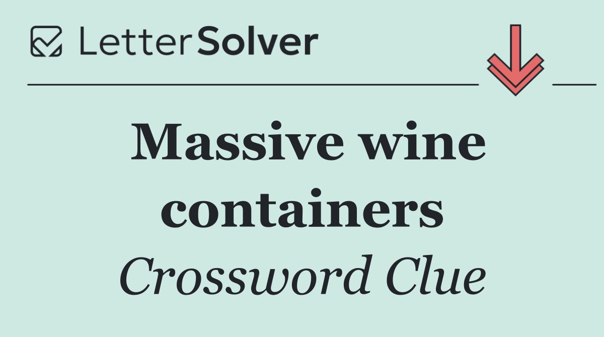 Massive wine containers