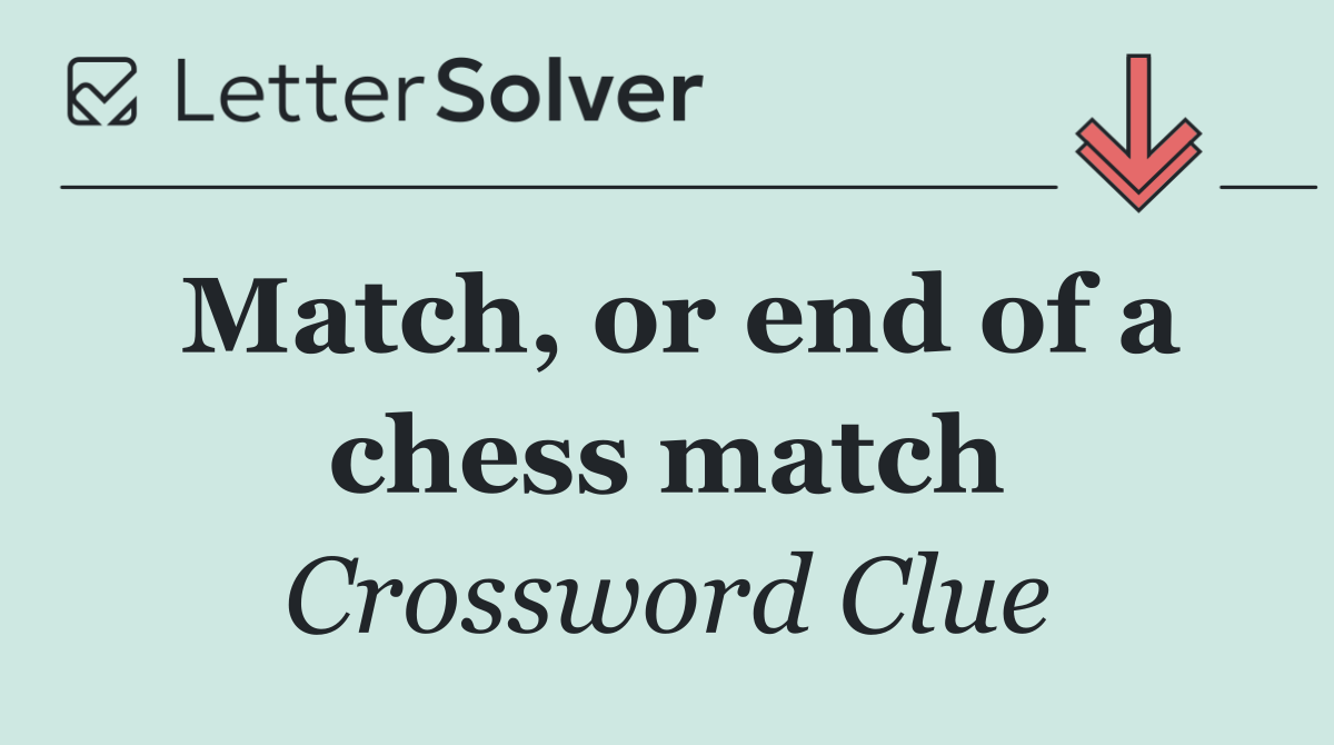 Match, or end of a chess match