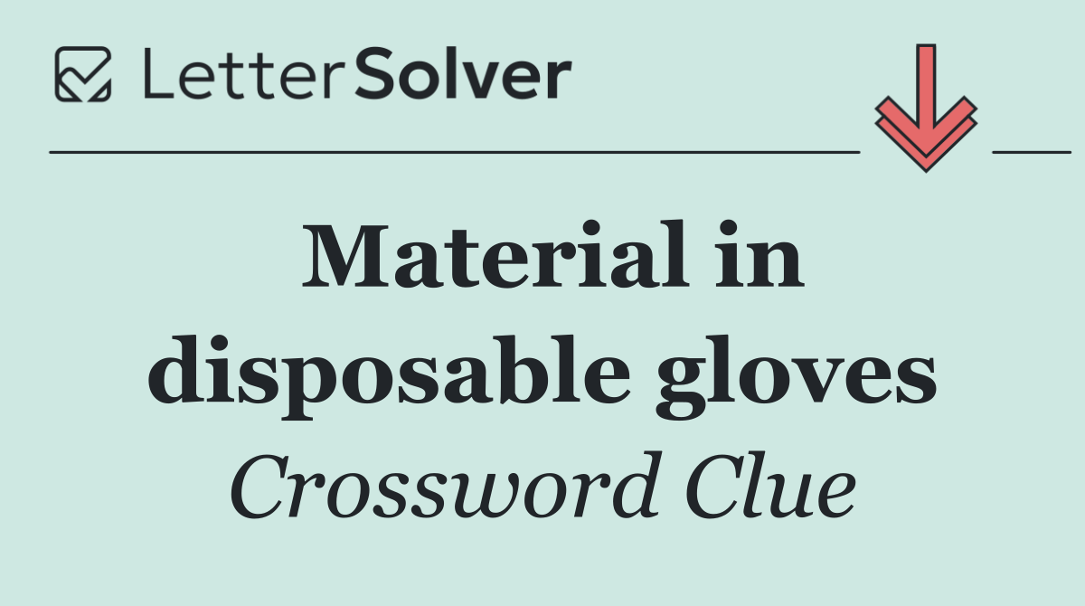 Material in disposable gloves