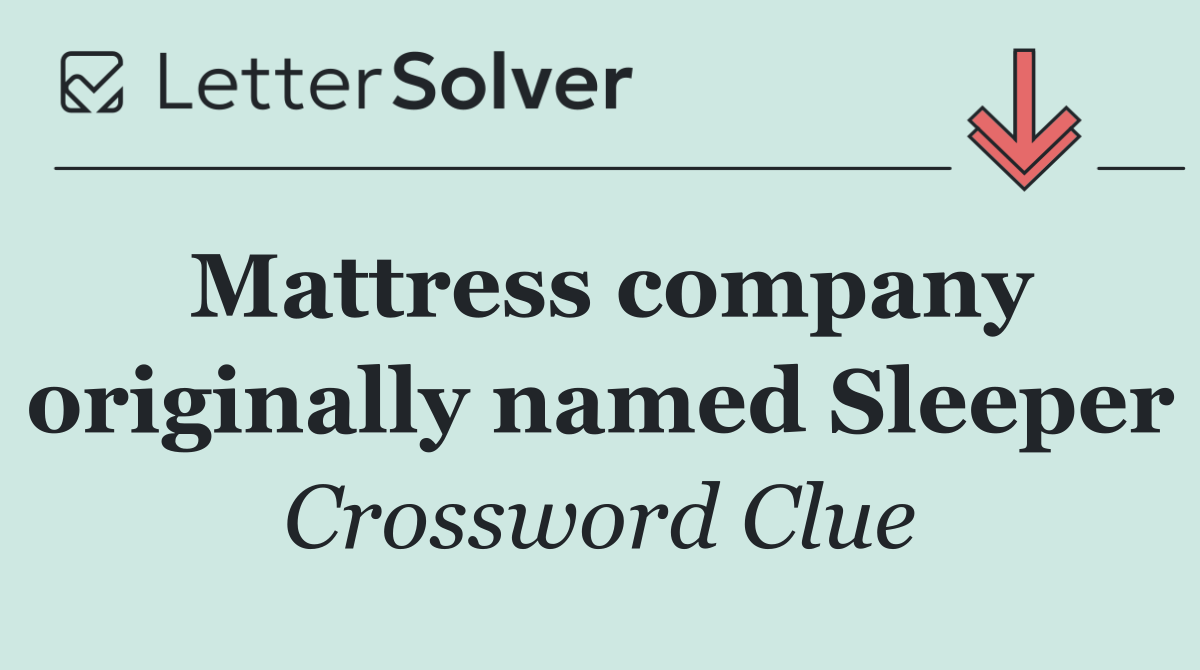 Mattress company originally named Sleeper