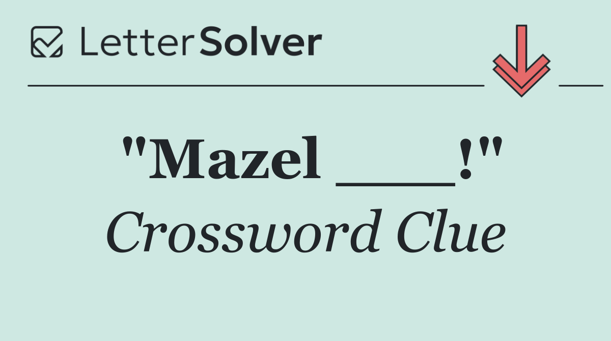 "Mazel ___!"