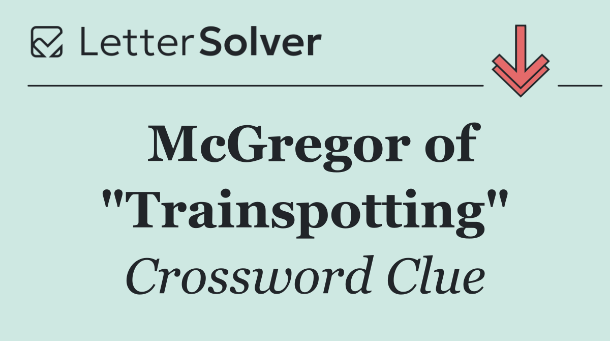 McGregor of "Trainspotting"