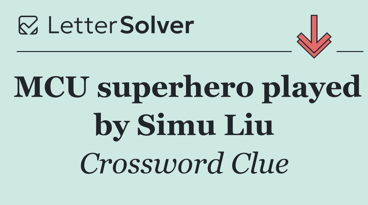 MCU superhero played by Simu Liu