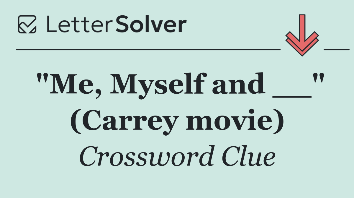 "Me, Myself and __" (Carrey movie)
