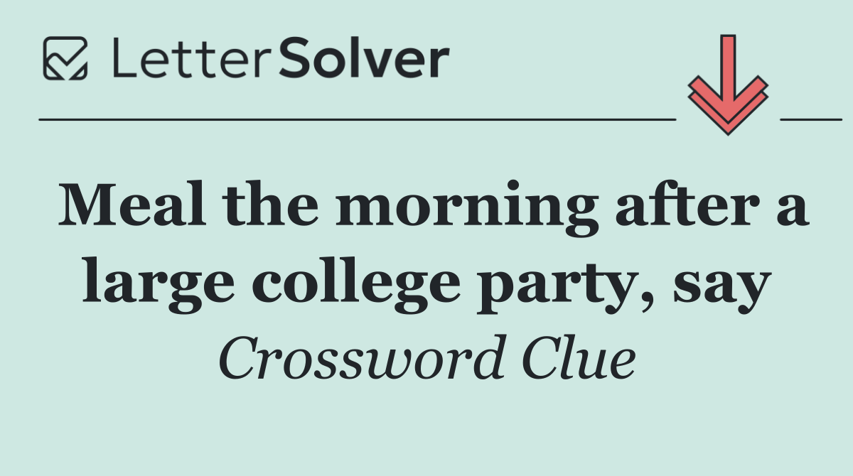 Meal the morning after a large college party, say