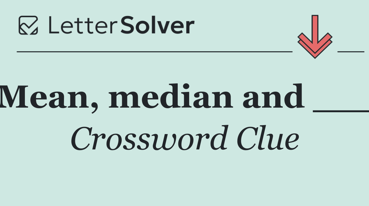 Mean, median and ___