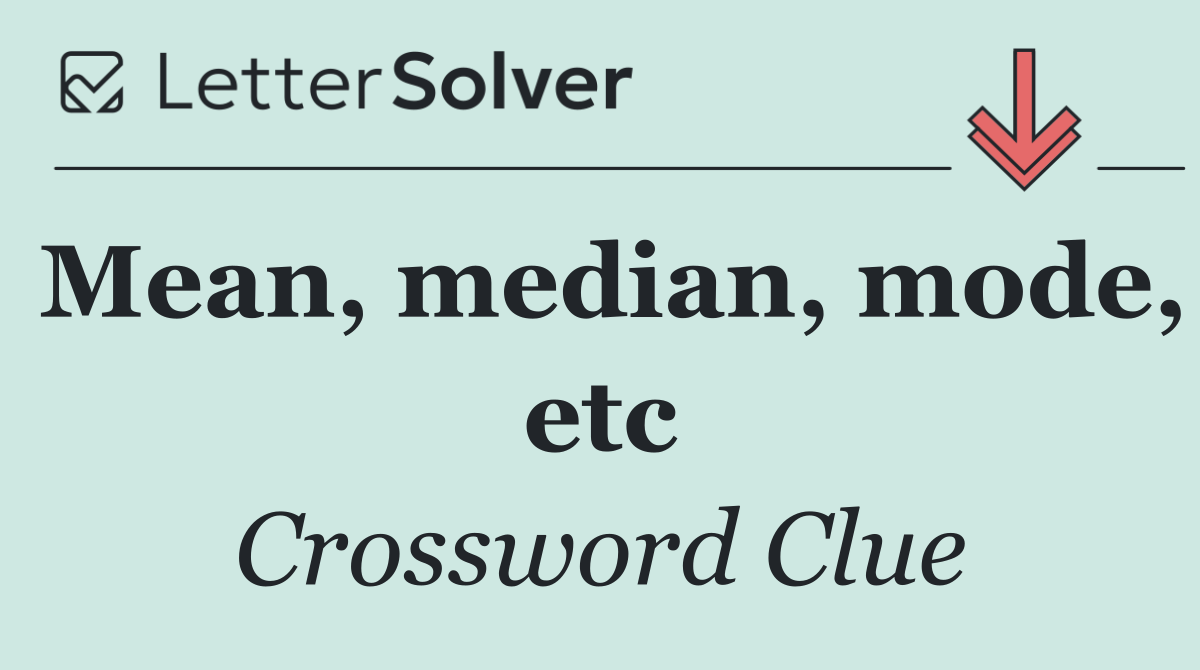 Mean, median, mode, etc