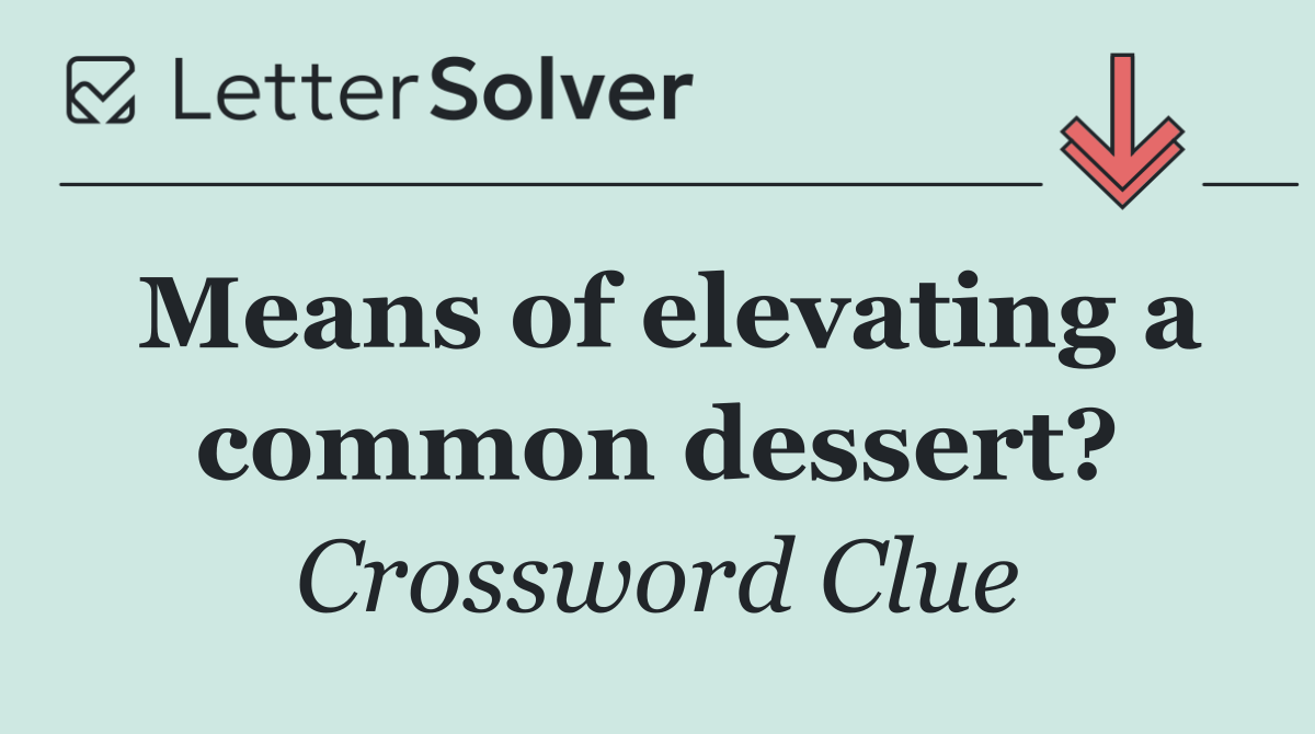 Means of elevating a common dessert?