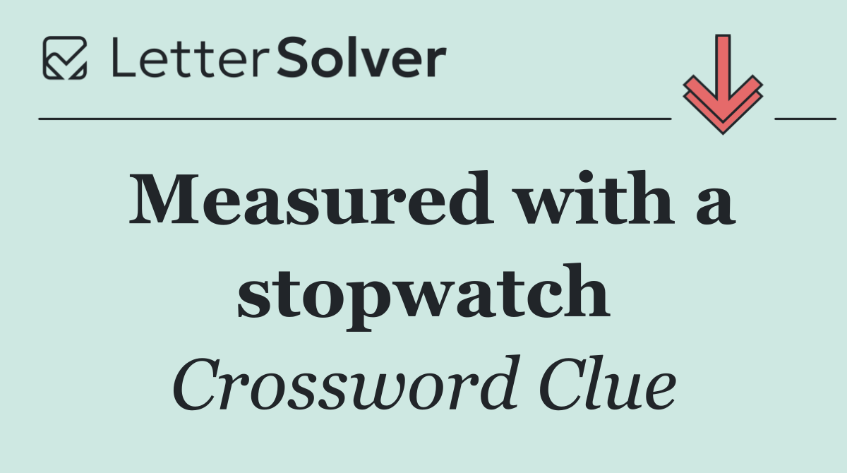 Measured with a stopwatch