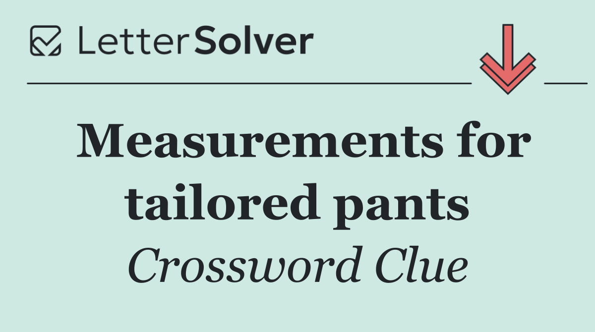 Measurements for tailored pants