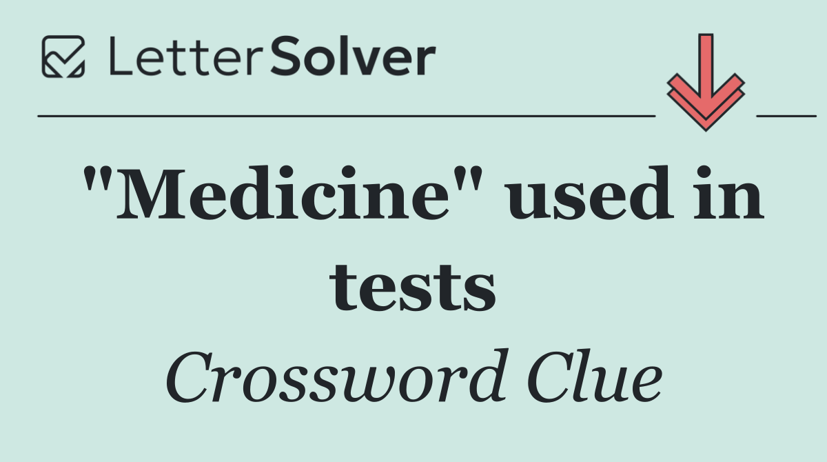 "Medicine" used in tests