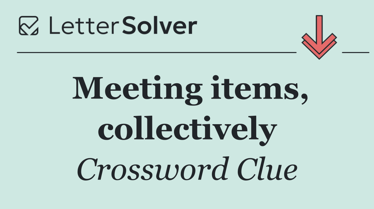 Meeting items, collectively