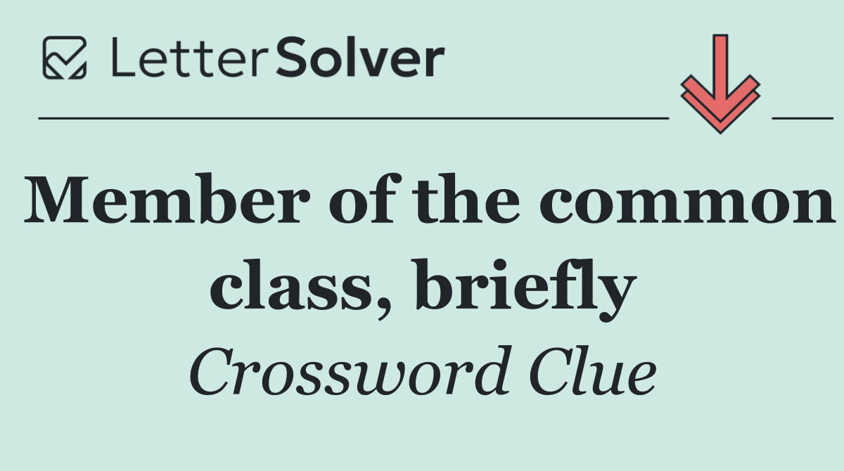 Member of the common class, briefly