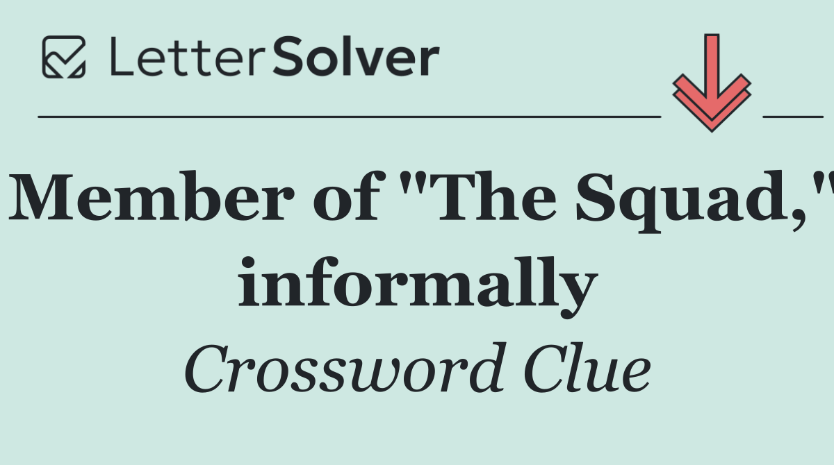 Member of "The Squad," informally