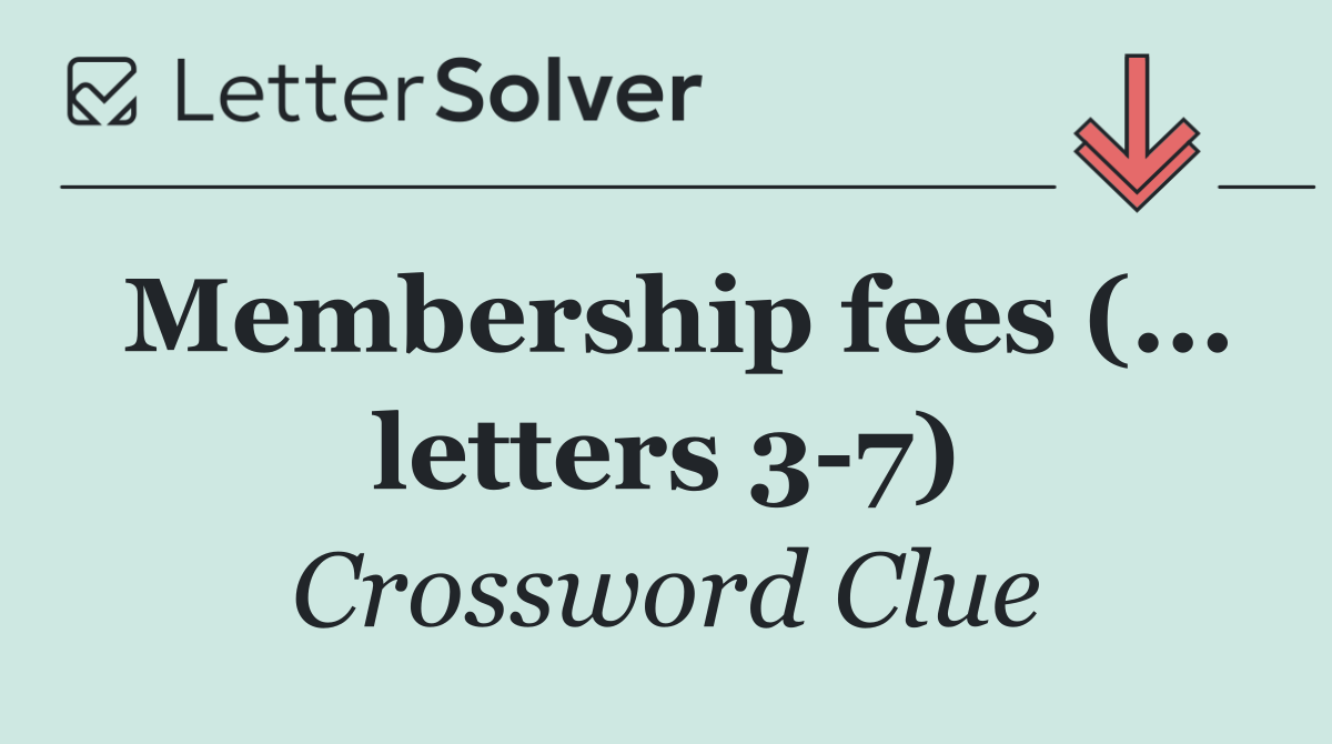Membership fees (... letters 3 7)
