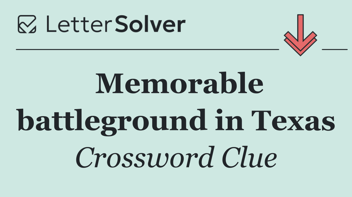 Memorable battleground in Texas