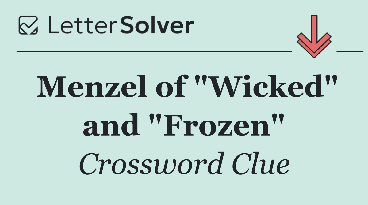 Menzel of "Wicked" and "Frozen"