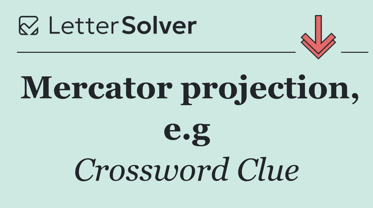 Mercator projection, e.g