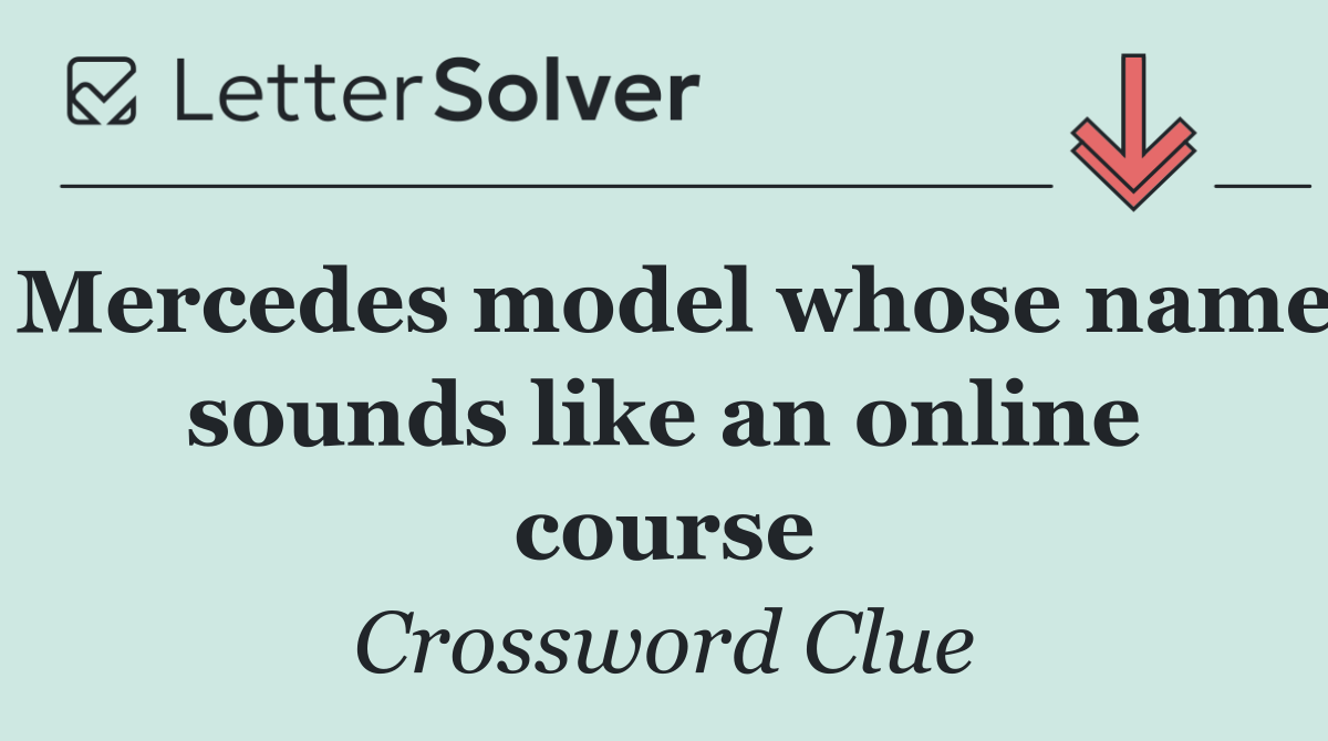 Mercedes model whose name sounds like an online course