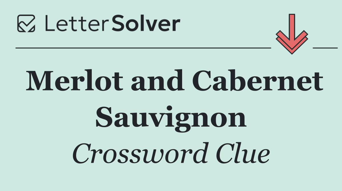 Merlot and Cabernet Sauvignon