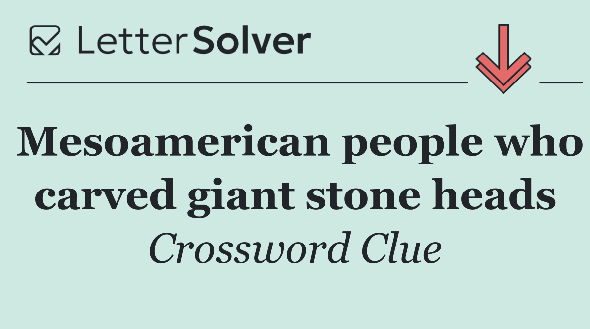 Mesoamerican people who carved giant stone heads