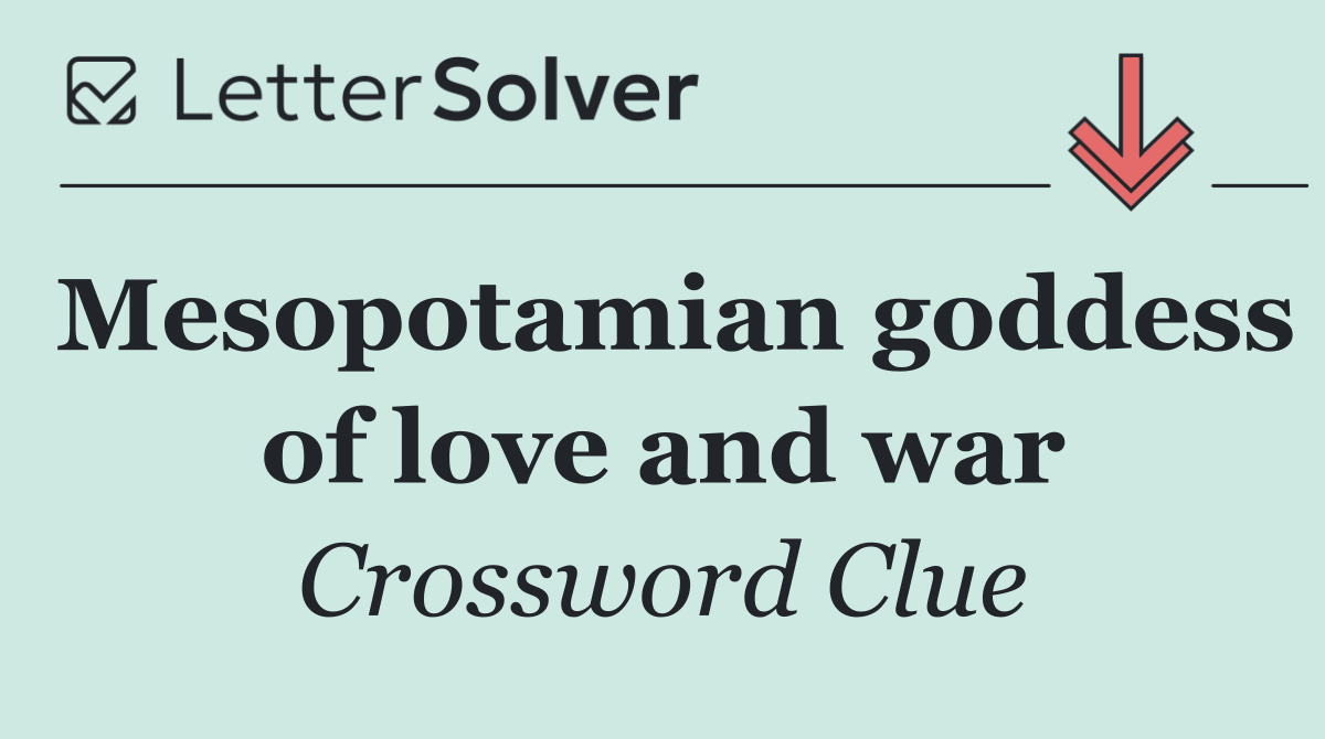 Mesopotamian goddess of love and war