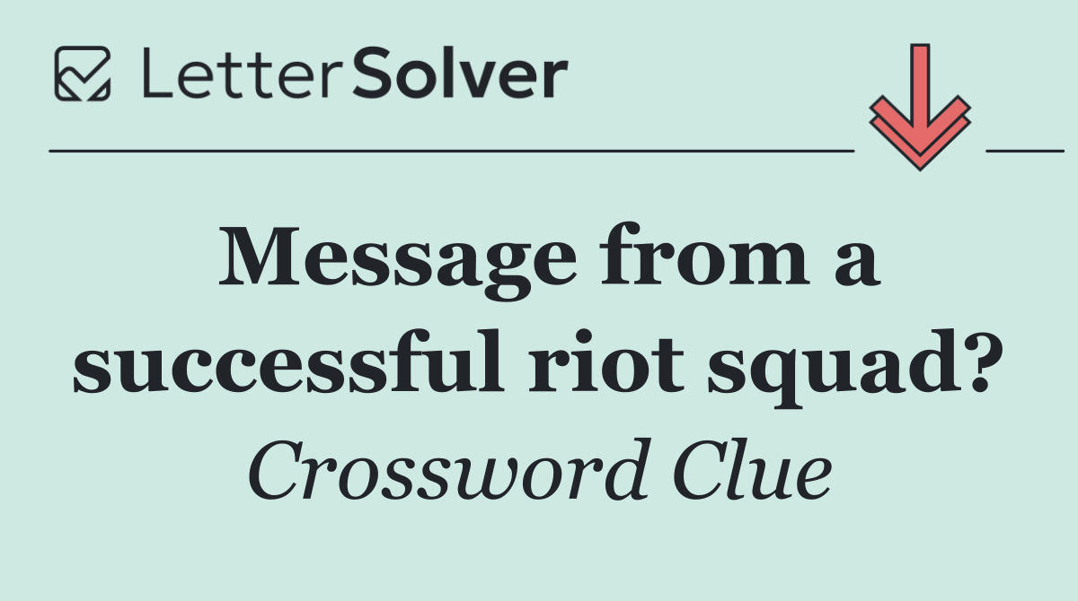Message from a successful riot squad?