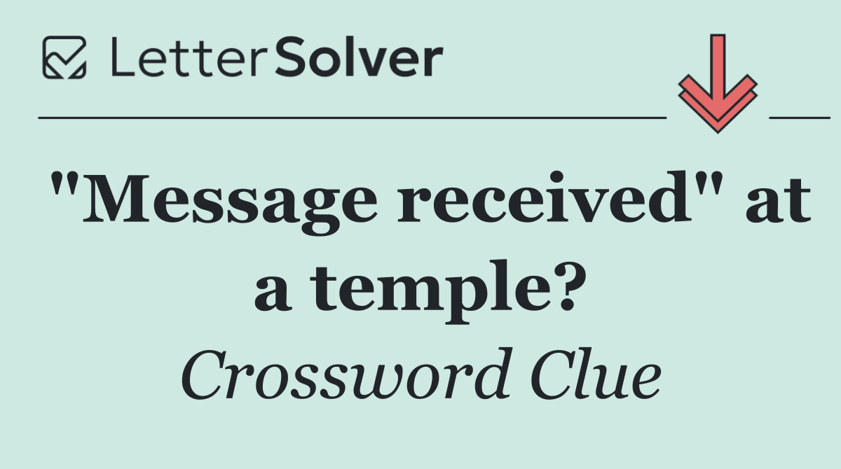 "Message received" at a temple?