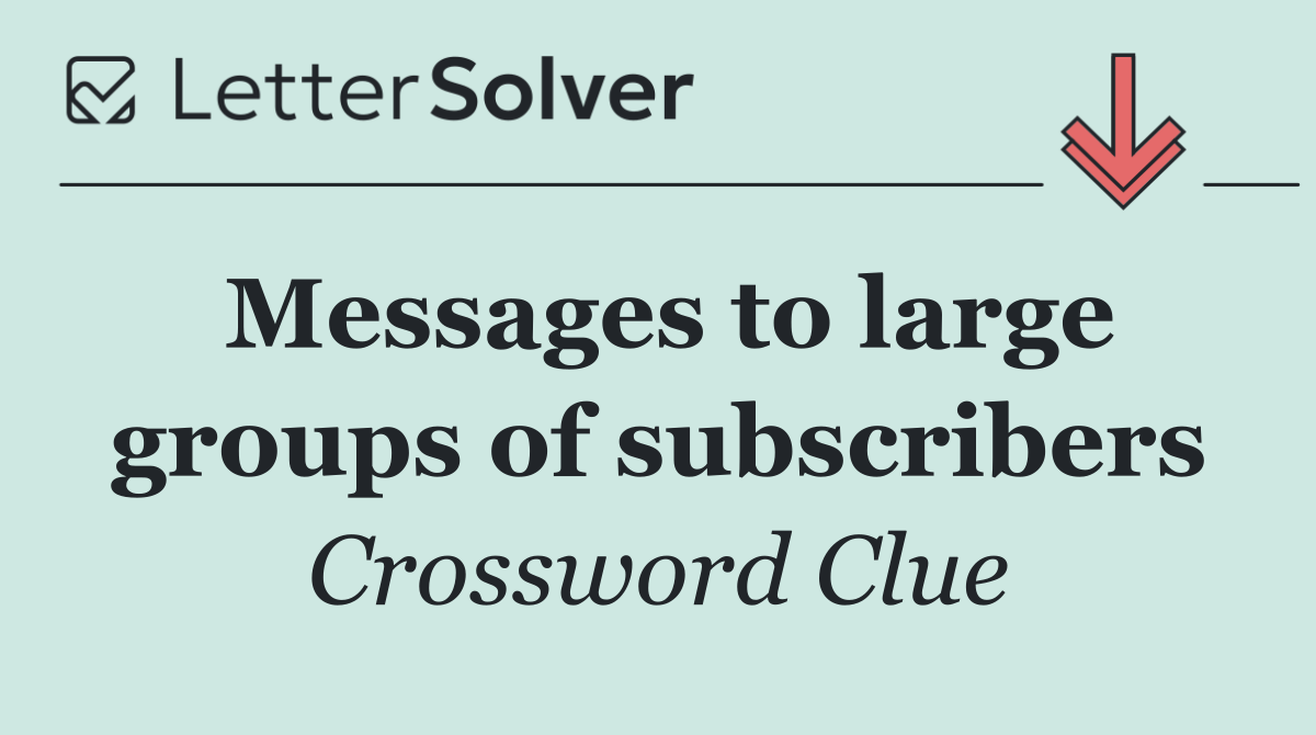Messages to large groups of subscribers