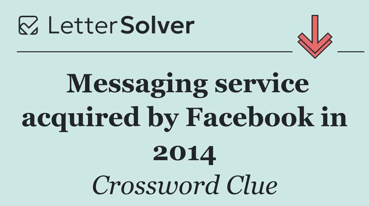 Messaging service acquired by Facebook in 2014