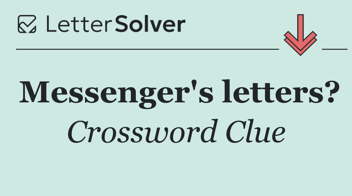Messenger's letters?