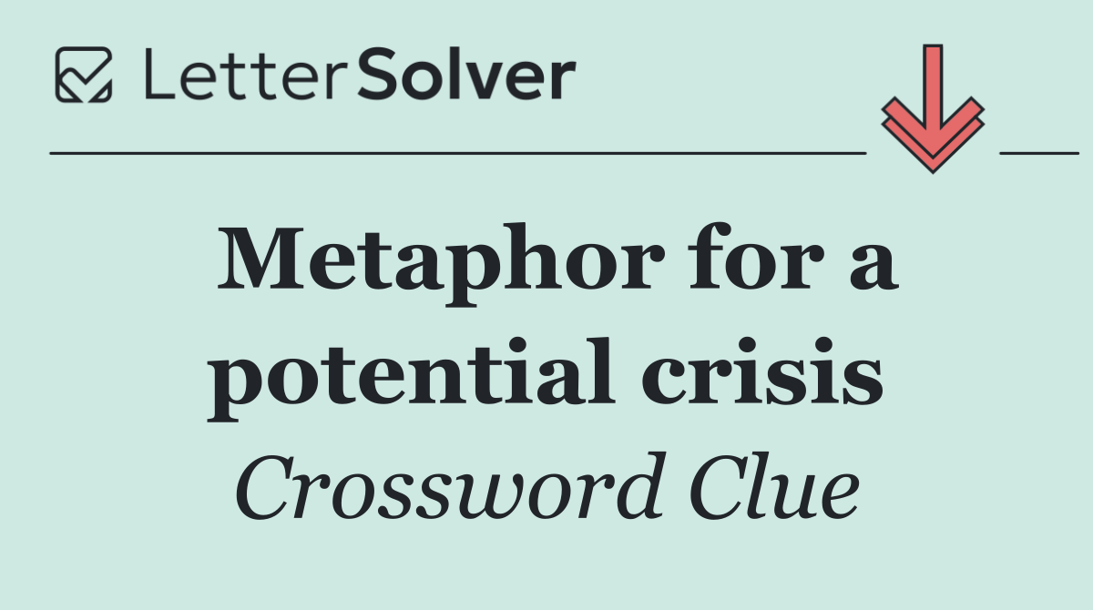 Metaphor for a potential crisis