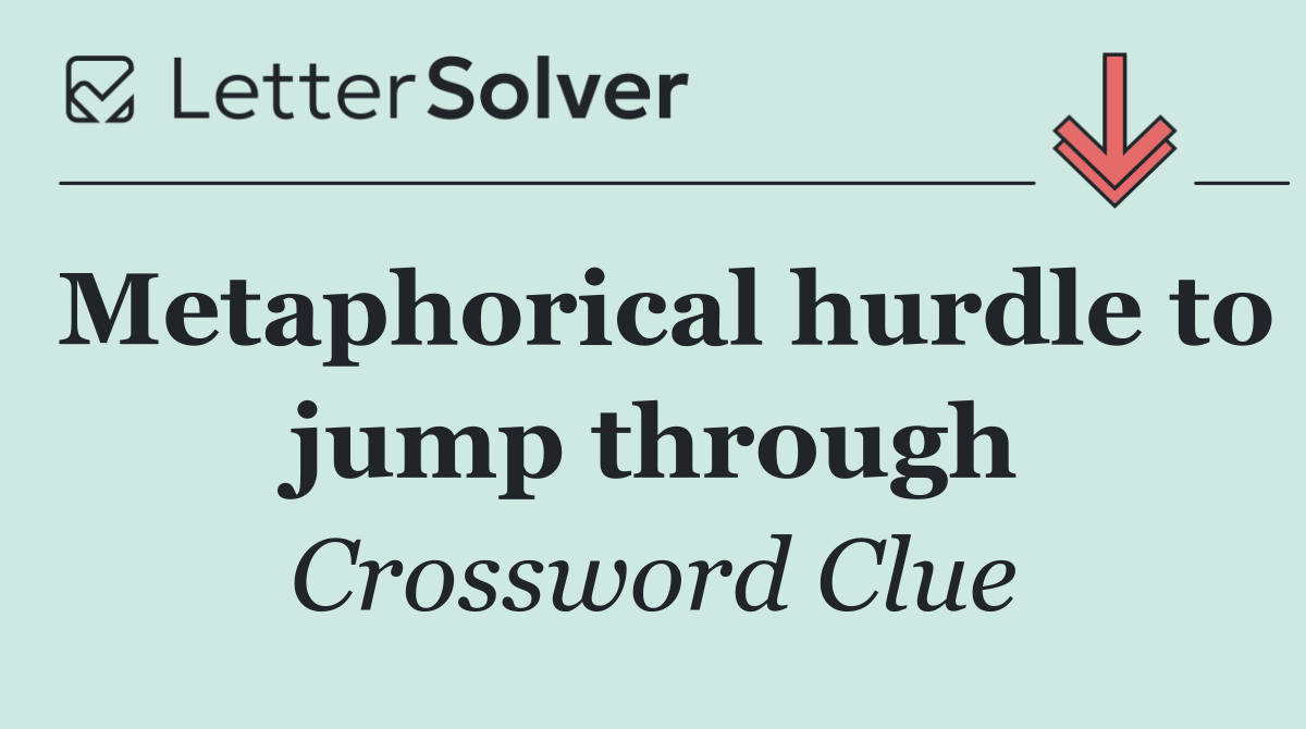 Metaphorical hurdle to jump through