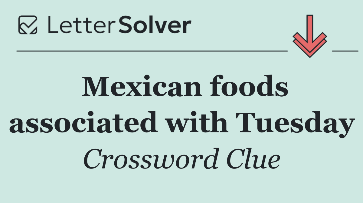 Mexican foods associated with Tuesday