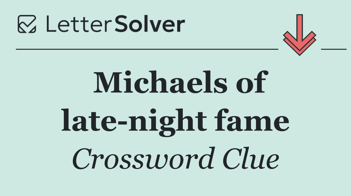 Michaels of late night fame
